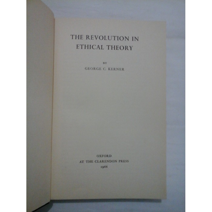 THE REVOLUTION IN ETHICAL THEORY  -  GEORGE C. KERNER